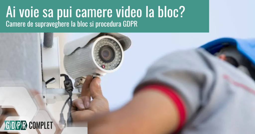 Ai voie sa pui camere video la bloc? Este coform GDPR?