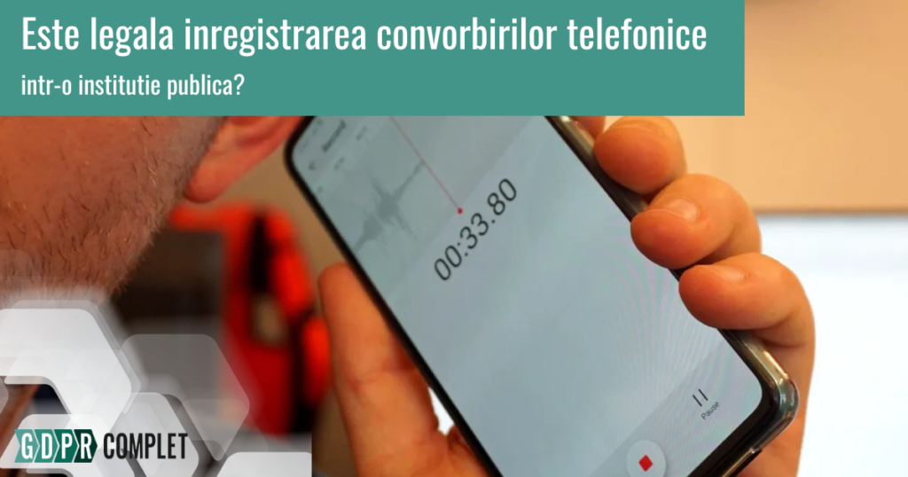 Este legala inregistrarea convorbirilor telefonice?